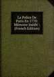 La Police De Paris En 1770: Memoire Inedit (French Edition), 