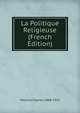 La Politique Religieuse (French Edition), Maurras Charles 1868-1952 