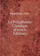 La Polyphonie Classique (French Edition), Martel Jules 1905- 