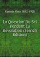 La Question Du Sel Pendant La Revolution (French Edition), Karmin Otto 1882-1920 