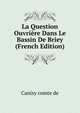 La Question Ouvriere Dans Le Bassin De Briey (French Edition), Canisy comte de 