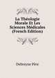 La Theologie Morale Et Les Sciences Medicales (French Edition), Debreyne Pere 