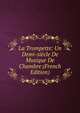La Trompette: Un Demi-siecle De Musique De Chambre (French Edition), 