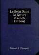 Le Beau Dans La Nature (French Edition), Gaborit P. (Prosper) 