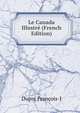 Le Canada Illustre (French Edition), Dupre Francois-J 