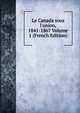 Le Canada sous l'union, 1841-1867 Volume 1 (French Edition), 