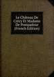Le Chateau De Crecy Et Madame De Pompadour (French Edition), 