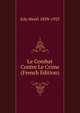 Le Combat Contre Le Crime (French Edition), Joly Henri 1839-1925 
