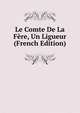 Le Comte De La Fere, Un Ligueur (French Edition), 