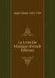 Le Livre De Musique (French Edition), Auge Claude 1854-1924 