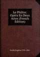 Le Philtre: Opera En Deux Actes (French Edition), Scribe Eugene 1791-1861 