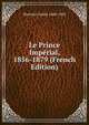 Le Prince Imperial, 1856-1879 (French Edition), Martinet Andre 1860-1920 