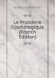 Le Probleme Cosmologique (French Edition), Nys Desire 1859-1927 