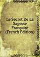 Le Secret De La Sagesse Francaise (French Edition), 