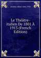 Le Theatre-italien De 1801 A 1913 (French Edition), Soubies Albert 1846-1918 