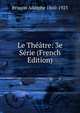 Le Theatre: 3e Serie (French Edition), Brisson Adolphe 1860-1925 