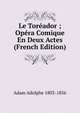 Le Toreador ; Opera Comique En Deux Actes (French Edition), Adam Adolphe 1803-1856 