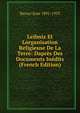 Leibniz Et Lorganisation Religieuse De La Terre: Dapres Des Documents Inedits (French Edition), Baruzi Jean 1891-1953 
