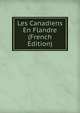 Les Canadiens En Flandre (French Edition), 