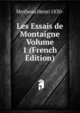 Les Essais de Montaigne Volume 1 (French Edition), Motheau Henri 1830- 