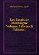 Les Essais de Montaigne Volume 3 (French Edition), Motheau Henri 1830- 