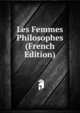 Les Femmes Philosophes (French Edition), 
