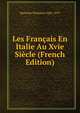 Les Francais En Italie Au Xvie Siecle (French Edition), Bachelet Theodore 1820-1879 