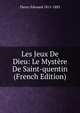 Les Jeux De Dieu: Le Mystere De Saint-quentin (French Edition), Fleury Edouard 1815-1883 