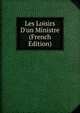 Les Loisirs D'un Ministre (French Edition), 