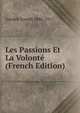Les Passions Et La Volonte (French Edition), Gardair Joseph 1846-1911 