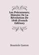 Les Precurseurs; Histoire De La Revolution De 1848 (French Edition), Bouniols Gaston 