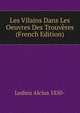 Les Vilains Dans Les Oeuvres Des Trouveres (French Edition), Ledieu Alcius 1850- 