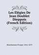Les Elegies De Jean Doublet Dieppois (French Edition), Blanchemain Prosper 1816-1879 