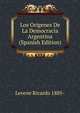 Los Origenes De La Democracia Argentina (Spanish Edition), Levene Ricardo 1885- 