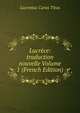 Lucrece: traduction nouvelle Volume 1 (French Edition), Lucretius Carus Titus 