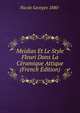 Meidias Et Le Style Fleuri Dans La Ceramique Attique (French Edition), Nicole Georges 1880- 