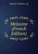 Melusine (French Edition), Brunet Charles. ed 