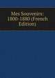 Mes Souvenirs: 1800-1880 (French Edition), 