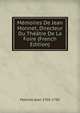 Memoires De Jean Monnet, Directeur Du Theatre De La Foire (French Edition), Monnet Jean 1703-1785 
