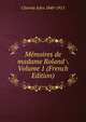 Memoires de madame Roland Volume 1 (French Edition), Claretie Jules 1840-1913 