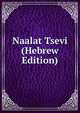 Naalat Tsevi (Hebrew Edition), 