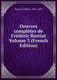 Oeuvres completes de Frederic Bastiat Volume 3 (French Edition), Bastiat Frederic 1801-1850 