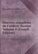 Oeuvres completes de Frederic Bastiat Volume 4 (French Edition), Bastiat Frederic 1801-1850 