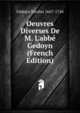 Oeuvres Diverses De M. L'abb? Gedoyn (French Edition), Gedoyn Nicolas 1667-1744 