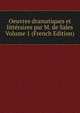 Oeuvres dramatiques et litteraires par M. de Sales Volume 1 (French Edition), 
