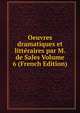 Oeuvres dramatiques et litteraires par M. de Sales Volume 6 (French Edition), 