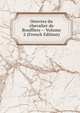 Oeuvres du chevalier de Boufflers -- Volume 2 (French Edition), 