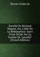 Parsifal De Richard Wagner, Ou, L'id?e De La R?demption: Suivi D'une ?tude Sur La Gen?se De "parsifal" (French Edition), Morsier Emilie de 