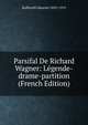 Parsifal De Richard Wagner: Legende-drame-partition (French Edition), Kufferath Maurice 1852-1919 