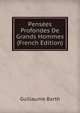 Pensees Profondes De Grands Hommes (French Edition), Guillaume Barth 